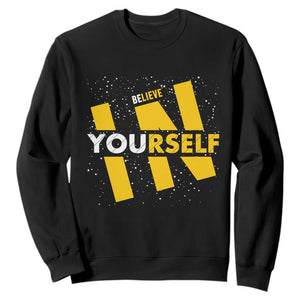 Inspirational Quote Sweatshirt Believe In Yourself Motivation TS12 Black Print Your Wear
