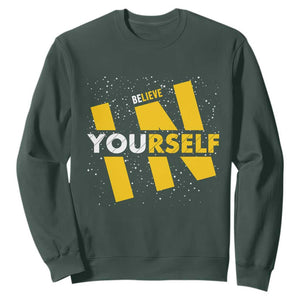 Inspirational Quote Sweatshirt Believe In Yourself Motivation TS12 Dark Forest Green Print Your Wear