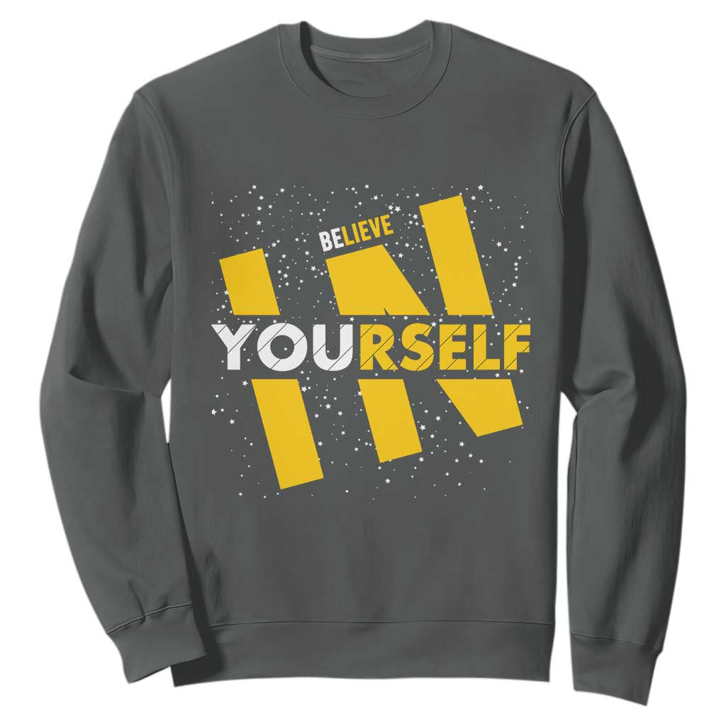 Inspirational Quote Sweatshirt Believe In Yourself Motivation TS12 Dark Heather Print Your Wear