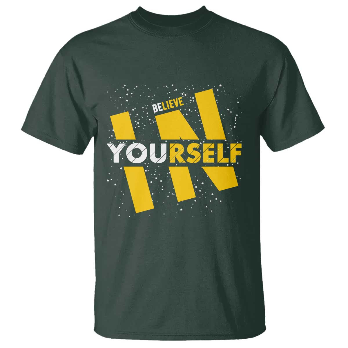 Inspirational Quote T Shirt Believe In Yourself Motivation TS12 Dark Forest Green Print Your Wear