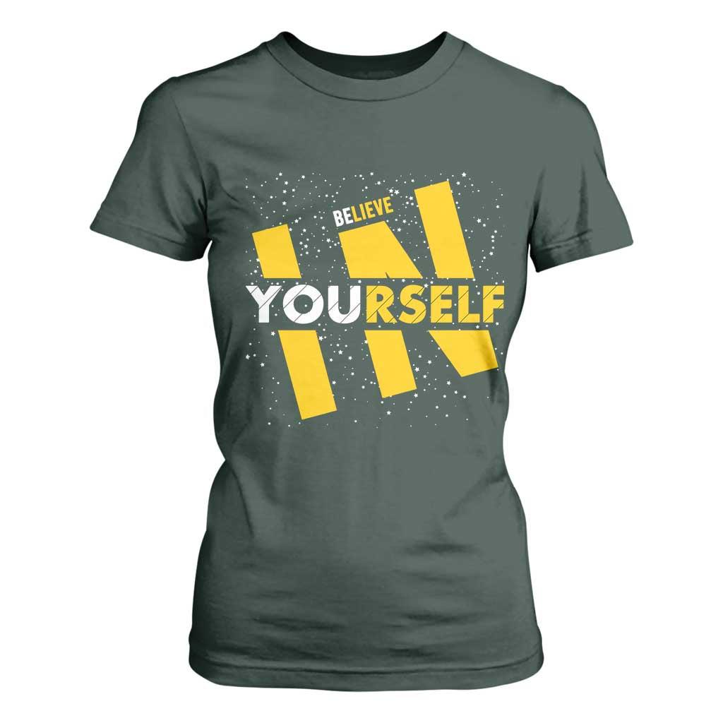 Inspirational Quote T Shirt For Women Believe In Yourself Motivation TS12 Dark Forest Green Print Your Wear
