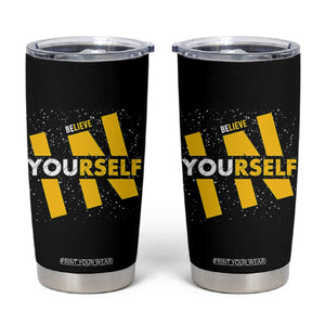 Inspirational Quote Tumbler Cup Believe In Yourself Motivation TS12 Black Print Your Wear