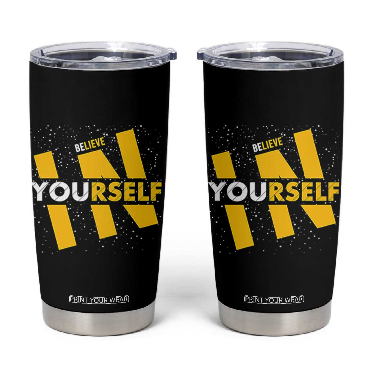 Inspirational Quote Tumbler Cup Believe In Yourself Motivation TS12 Black Print Your Wear