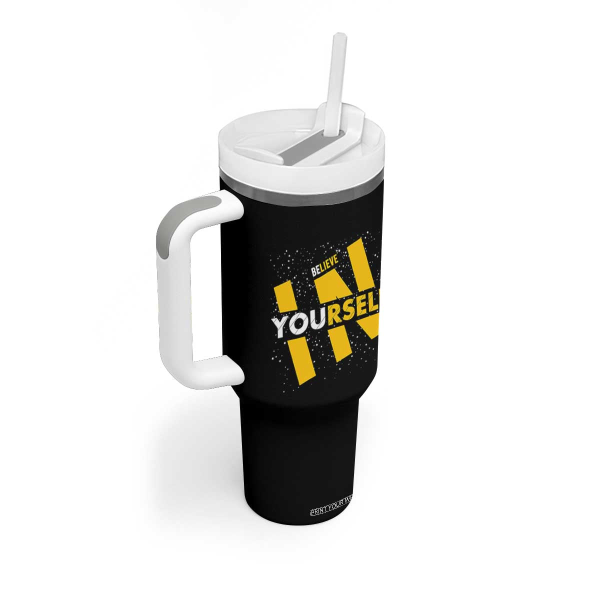 Inspirational Quote Tumbler With Handle Believe In Yourself Motivation TS12 Print Your Wear