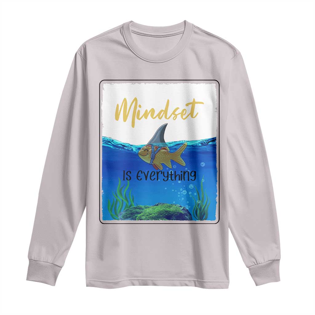 Mindset Is Everything Long Sleeve Shirt Positive Thinking Motivation TS12 Ice Gray Print Your Wear