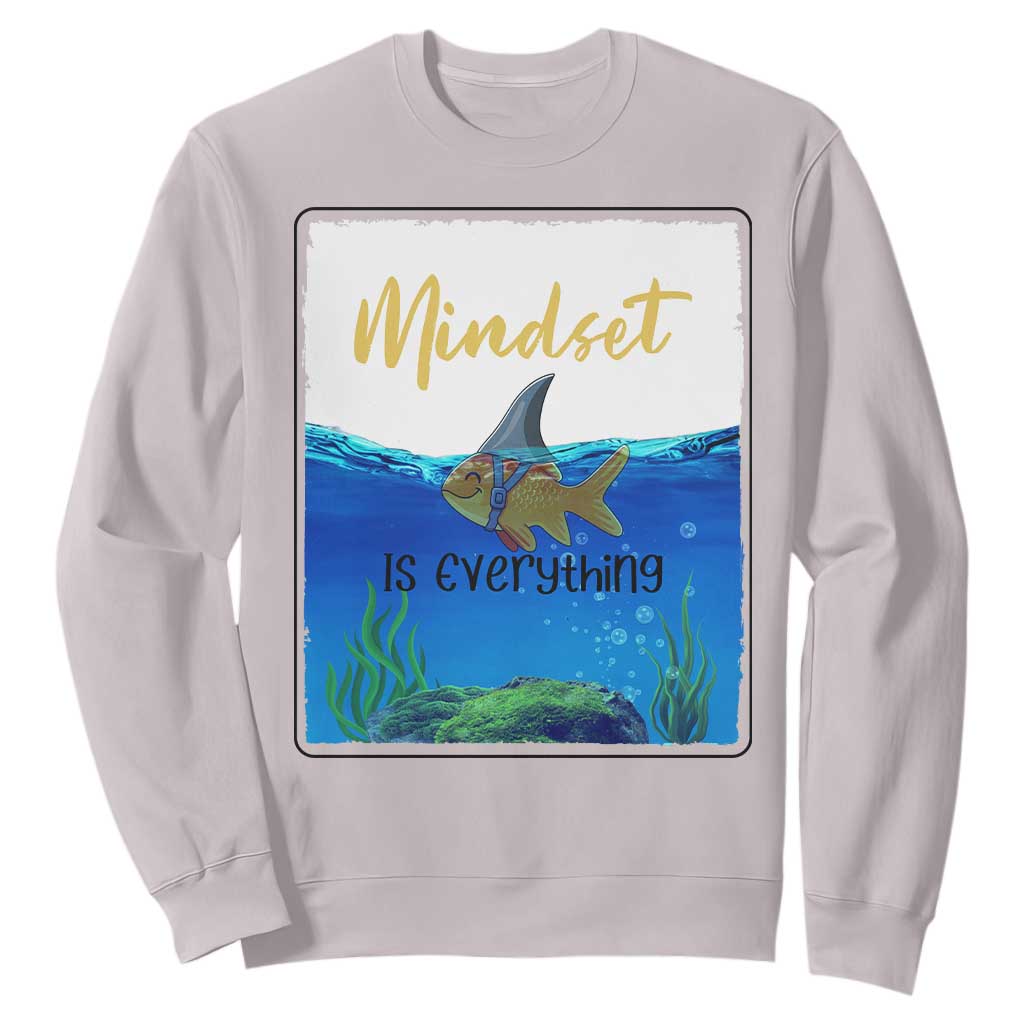 Mindset Is Everything Sweatshirt Positive Thinking Motivation TS12 Ice Gray Print Your Wear