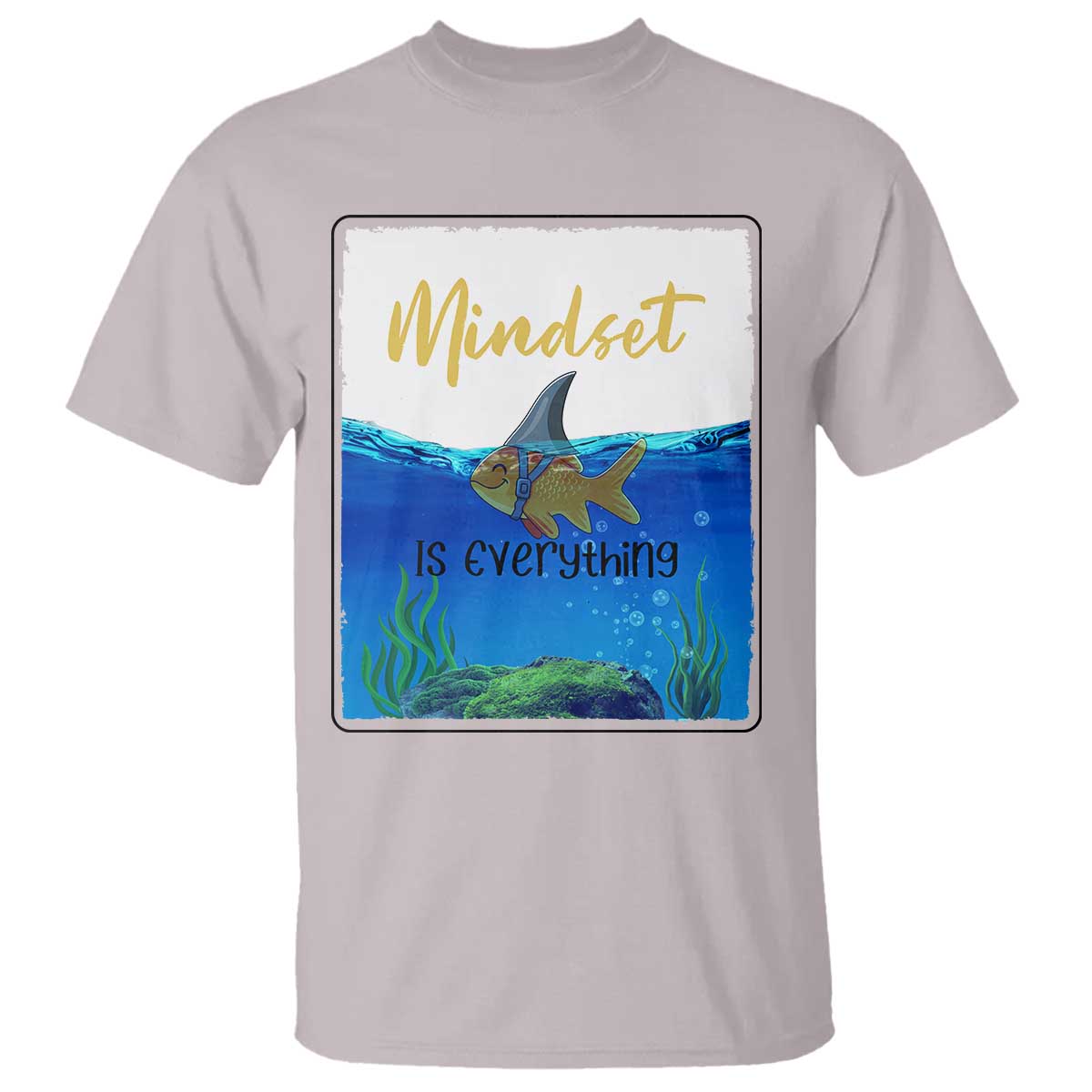 Mindset Is Everything T Shirt Positive Thinking Motivation TS12 Ice Gray Print Your Wear