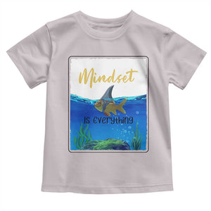 Mindset Is Everything Toddler T Shirt Positive Thinking Motivation TS12 Ice Gray Print Your Wear