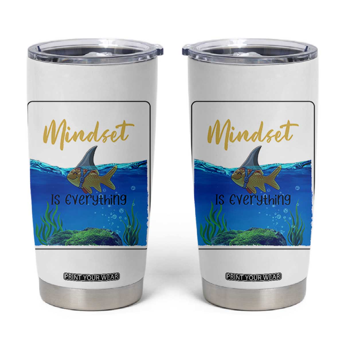 Mindset Is Everything Tumbler Cup Positive Thinking Motivation TS12 White Print Your Wear