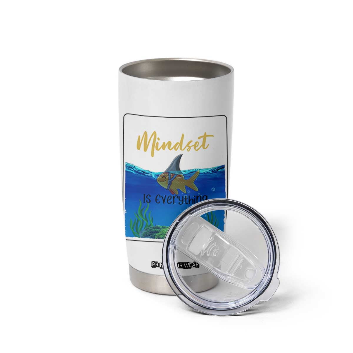 Mindset Is Everything Tumbler Cup Positive Thinking Motivation TS12 Print Your Wear