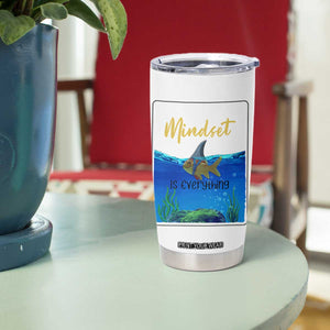 Mindset Is Everything Tumbler Cup Positive Thinking Motivation TS12 Print Your Wear
