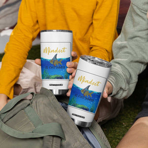 Mindset Is Everything Tumbler Cup Positive Thinking Motivation TS12 Print Your Wear