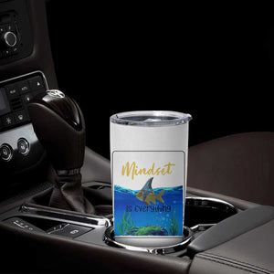 Mindset Is Everything Tumbler Cup Positive Thinking Motivation TS12 Print Your Wear