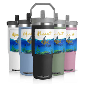 Mindset Is Everything Flip Straw Tumbler Positive Thinking Motivation TS12 Print Your Wear
