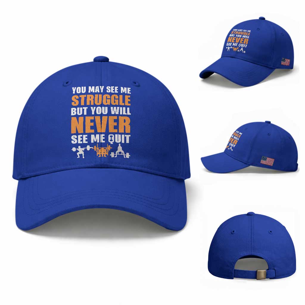 Gym Motivation Quote Baseball Cap You May See Me Struggle Never See Me Quit TS12 Baseball Cap Universal Fit Royal Blue Print Your Wear