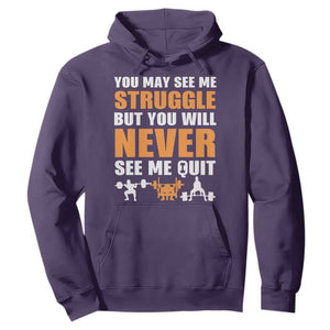 Gym Motivation Quote Hoodie You May See Me Struggle Never See Me Quit TS12 Purple Print Your Wear
