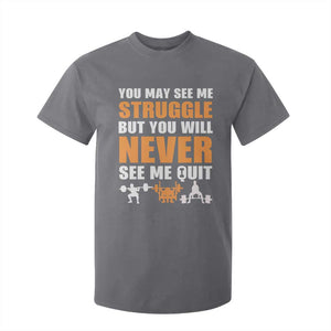 Gym Motivation Quote T Shirt For Kid You May See Me Struggle Never See Me Quit TS12 Charcoal Print Your Wear