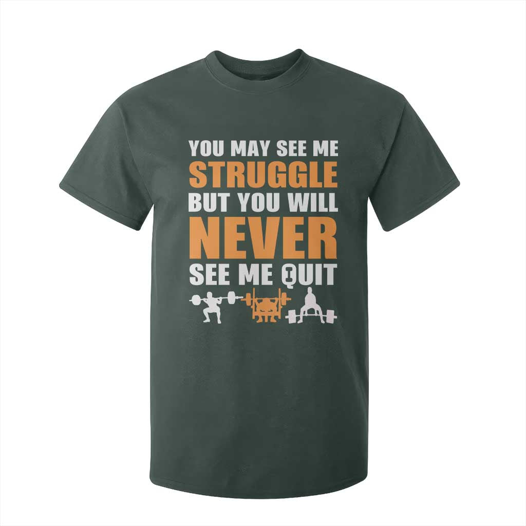 Gym Motivation Quote T Shirt For Kid You May See Me Struggle Never See Me Quit TS12 Dark Forest Green Print Your Wear
