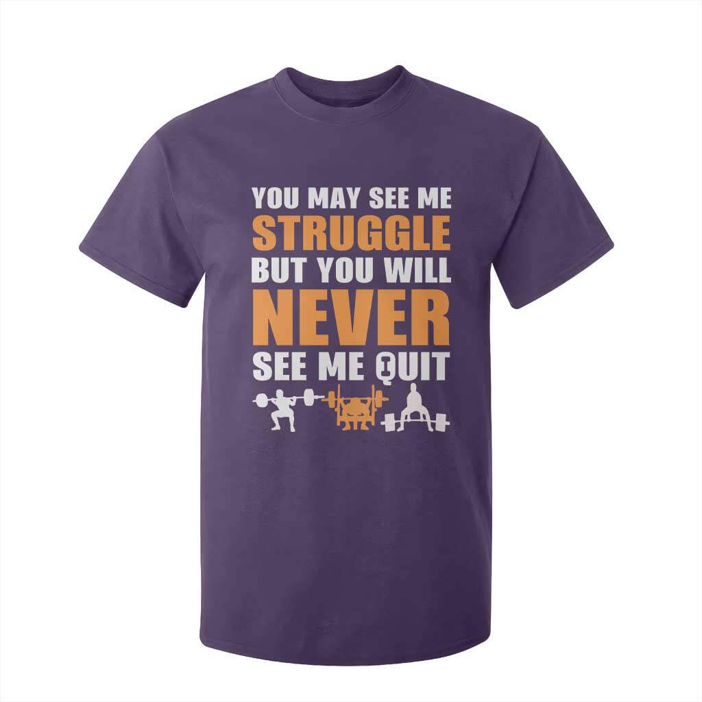 Gym Motivation Quote T Shirt For Kid You May See Me Struggle Never See Me Quit TS12 Purple Print Your Wear