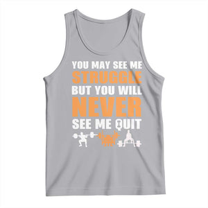 Gym Motivation Quote Tank Top You May See Me Struggle Never See Me Quit TS12 Athletic Heather Print Your Wear