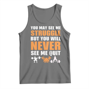 Gym Motivation Quote Tank Top You May See Me Struggle Never See Me Quit TS12 Black Heather Print Your Wear