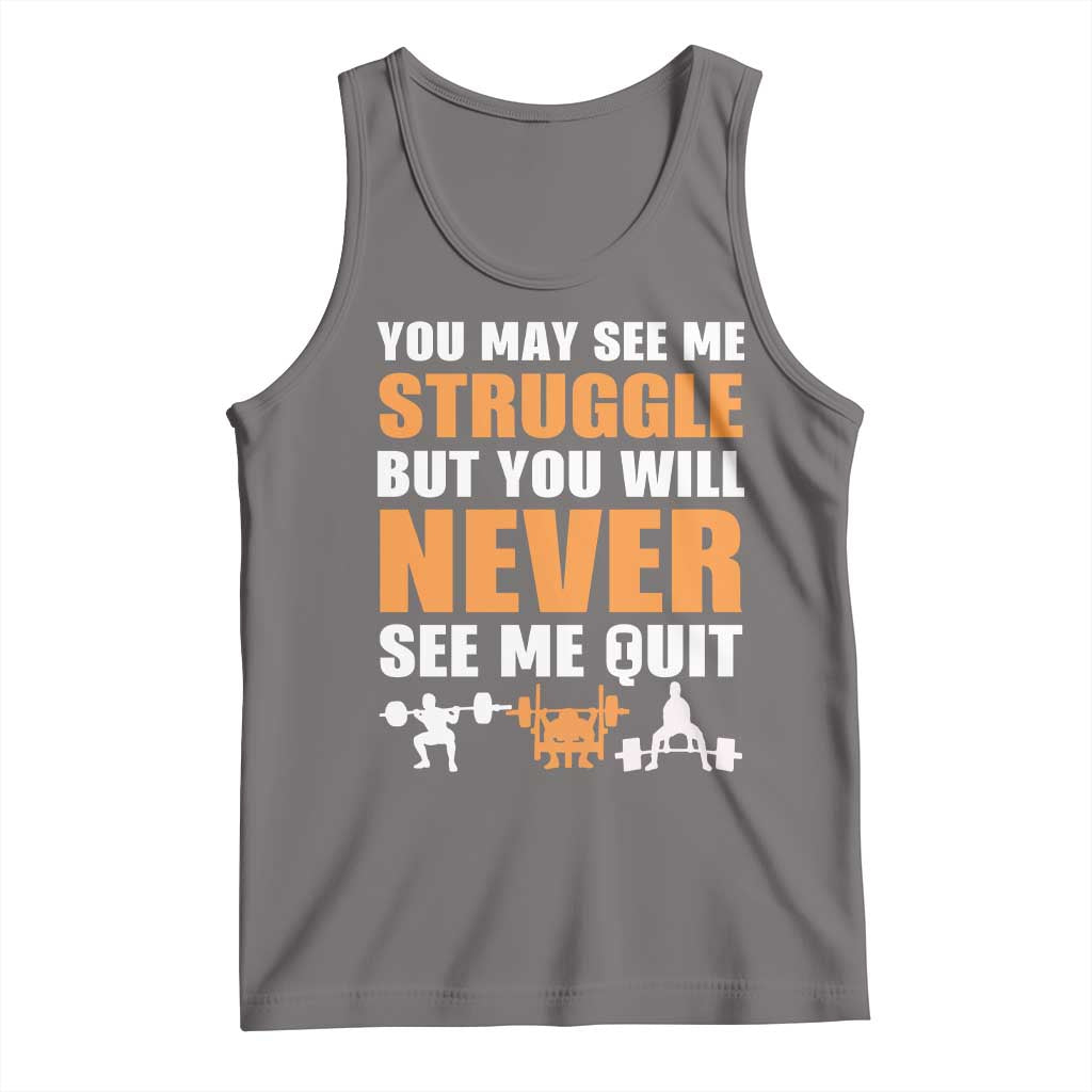 Gym Motivation Quote Tank Top You May See Me Struggle Never See Me Quit TS12 Deep Heather Print Your Wear