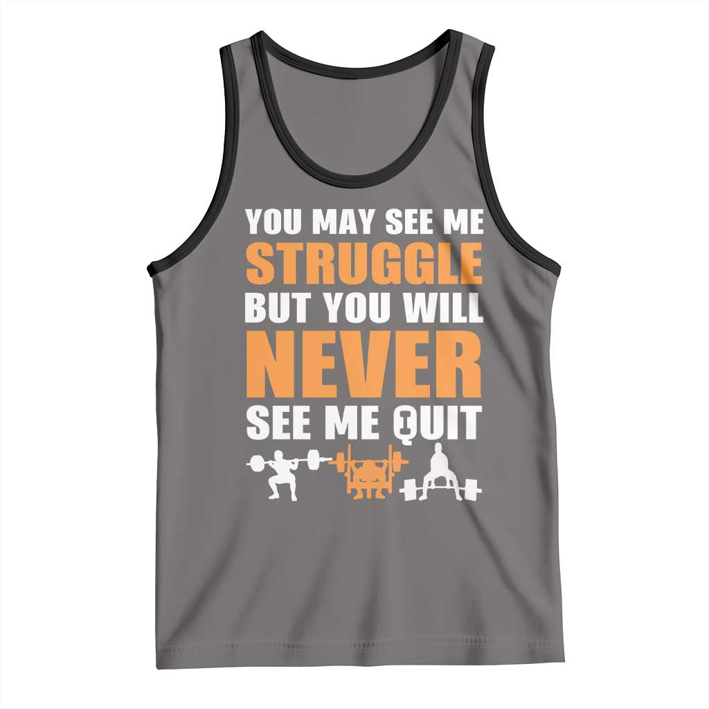 Gym Motivation Quote Tank Top You May See Me Struggle Never See Me Quit TS12 Deep Heather Black Print Your Wear