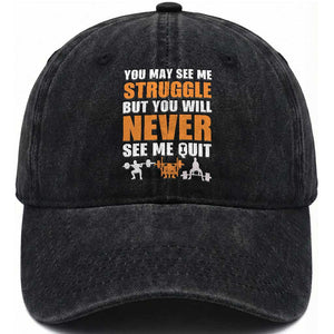 Gym Motivation Quote Washed Cotton Baseball Cap You May See Me Struggle Never See Me Quit TS12 Print Your Wear