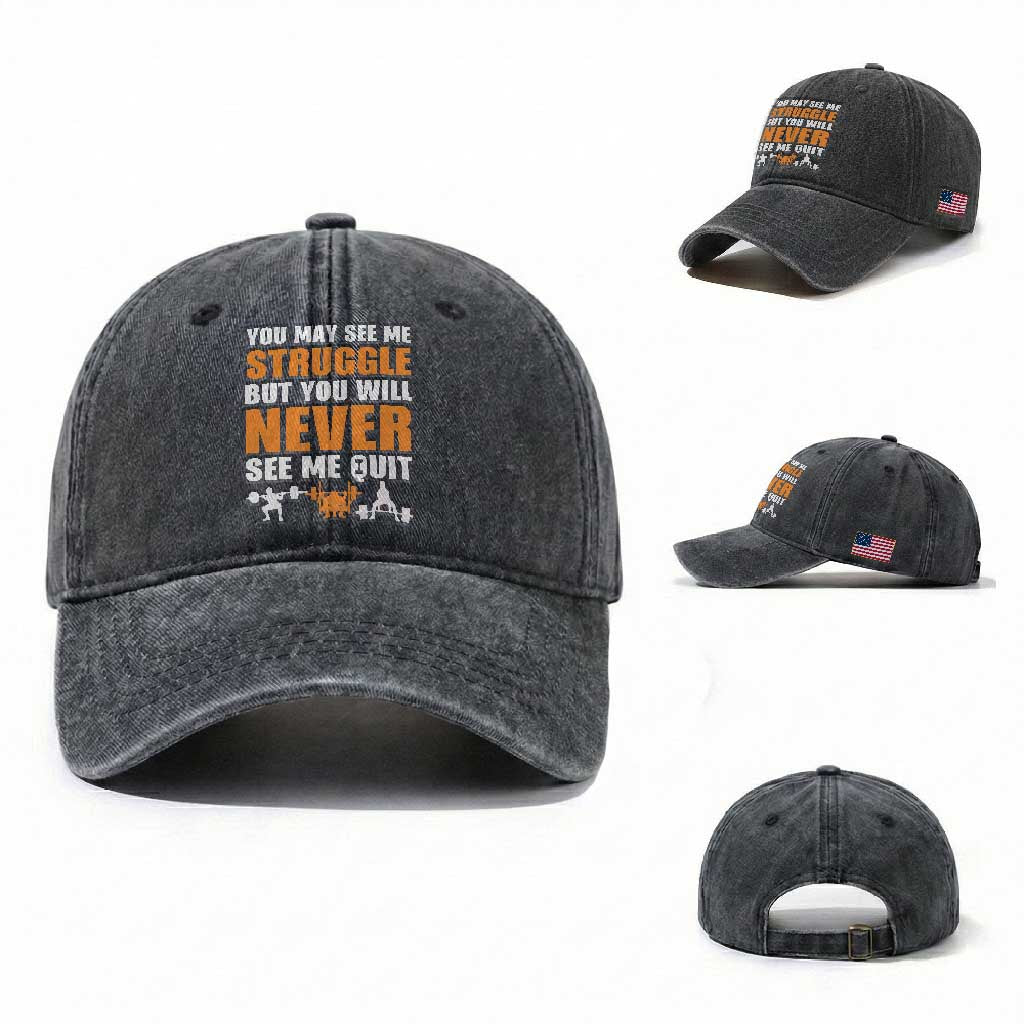 Gym Motivation Quote Washed Cotton Baseball Cap You May See Me Struggle Never See Me Quit TS12 Washed Cap Universal Fit Dark Gray Print Your Wear
