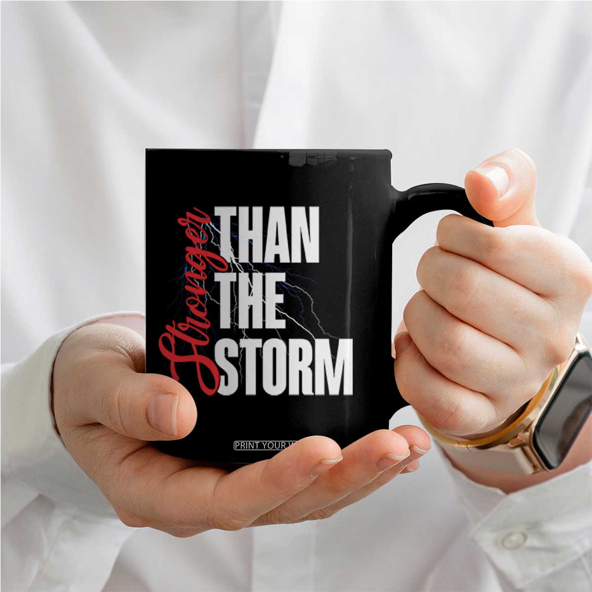 Stronger Than The Storm Coffee Mug Positive Mindset Motivation TS12 Print Your Wear