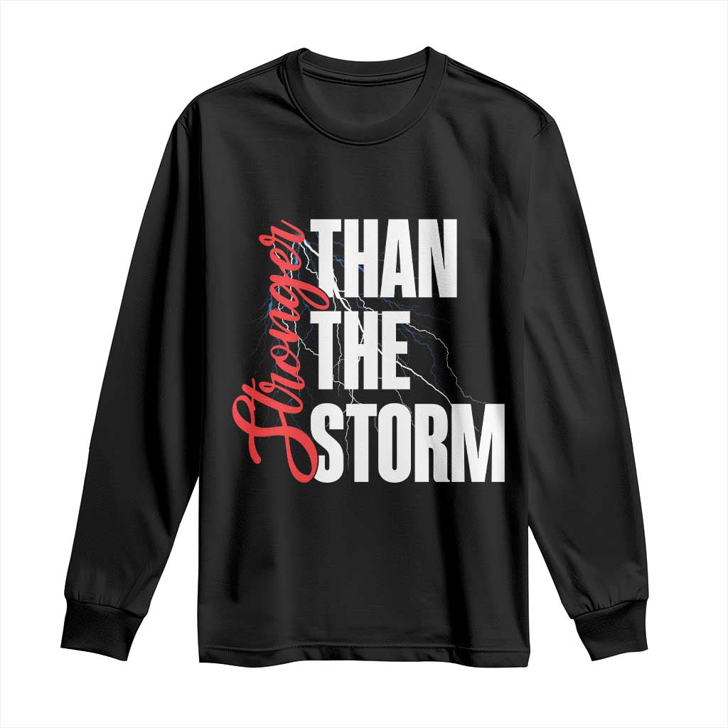 Stronger Than The Storm Long Sleeve Shirt Positive Mindset Motivation TS12 Black Print Your Wear