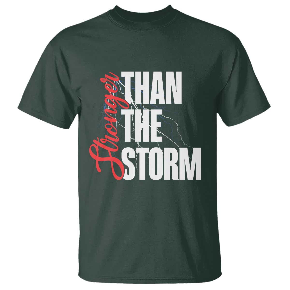 Stronger Than The Storm T Shirt Positive Mindset Motivation TS12 Dark Forest Green Print Your Wear