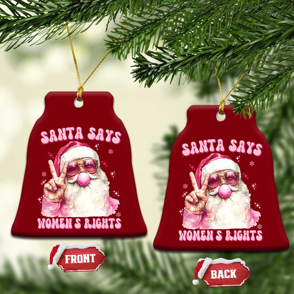 Funny Santa Says Womens Rights Ceramic Ornament Feminist Activist Christmas Gift TS12 Print Your Wear