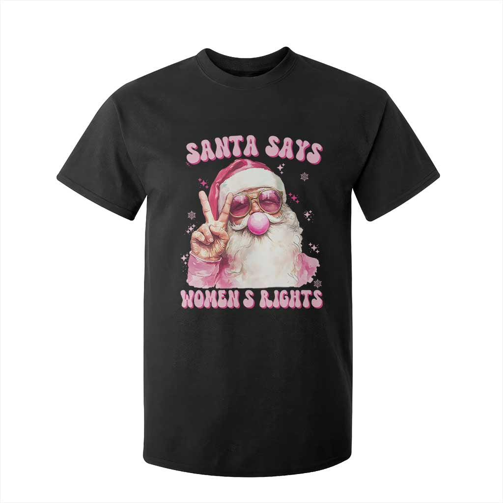 Funny Santa Says Womens Rights T Shirt For Kid Feminist Activist Christmas Gift - Print Your Wear