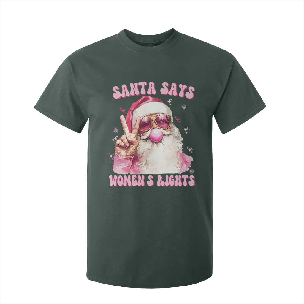 Funny Santa Says Womens Rights T Shirt For Kid Feminist Activist Christmas Gift TS12 Dark Forest Green Print Your Wear