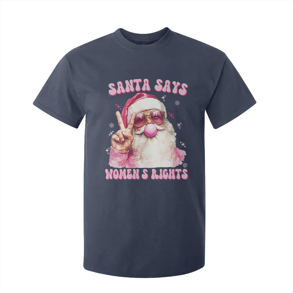 Funny Santa Says Womens Rights T Shirt For Kid Feminist Activist Christmas Gift TS12 Navy Print Your Wear