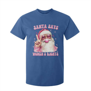 Funny Santa Says Womens Rights T Shirt For Kid Feminist Activist Christmas Gift TS12 Royal Blue Print Your Wear