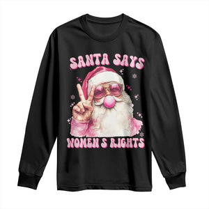 Funny Santa Says Womens Rights Long Sleeve Shirt Feminist Activist Christmas Gift TS12 Black Print Your Wear