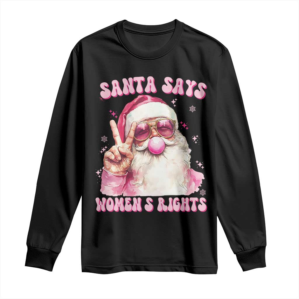 Funny Santa Says Womens Rights Long Sleeve Shirt Feminist Activist Christmas Gift - Print Your Wear