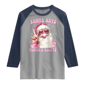 Funny Santa Says Womens Rights Raglan Shirt Feminist Activist Christmas Gift TS12 Sport Gray Navy Print Your Wear