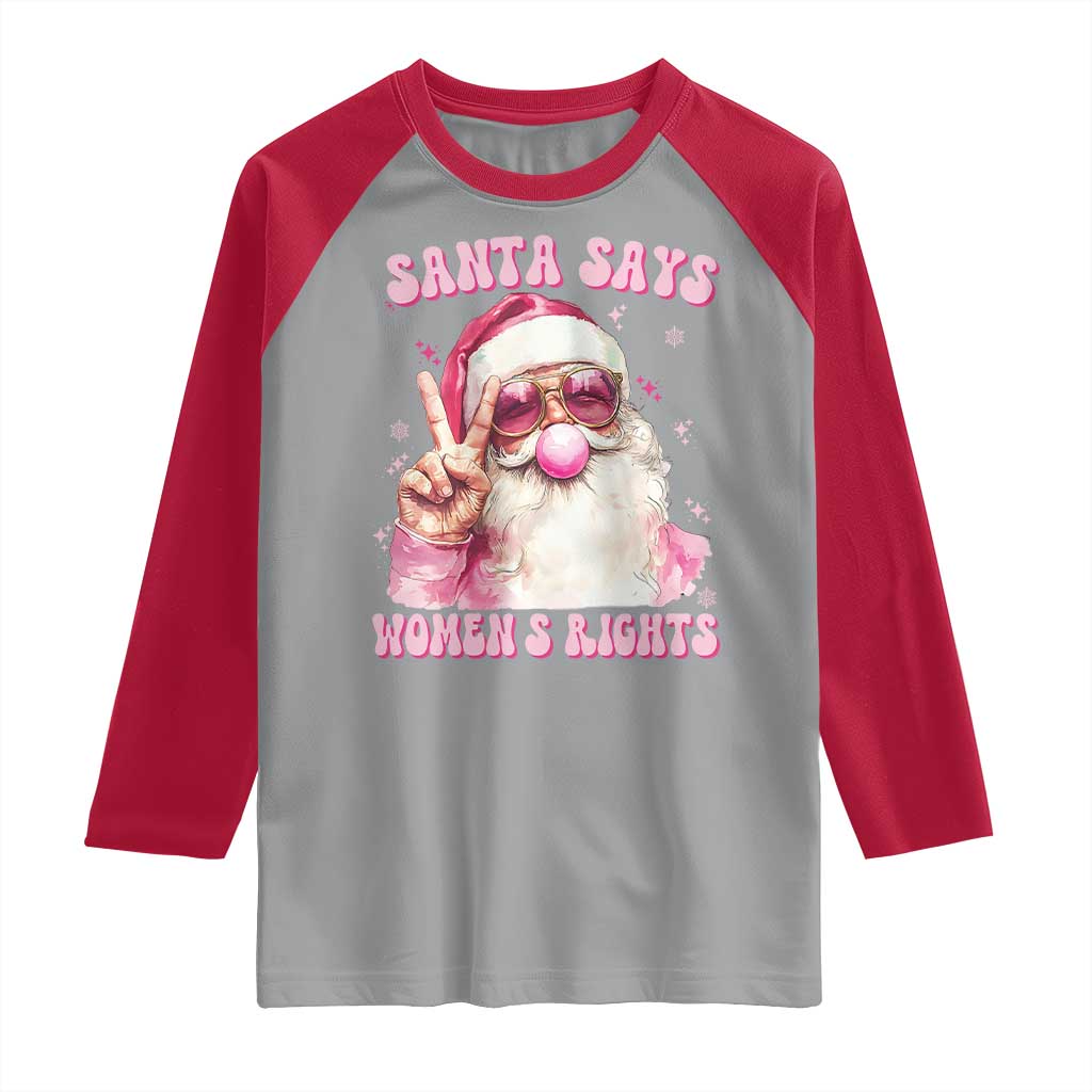 Funny Santa Says Womens Rights Raglan Shirt Feminist Activist Christmas Gift TS12 Sport Gray Red Print Your Wear