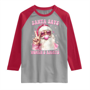 Funny Santa Says Womens Rights Raglan Shirt Feminist Activist Christmas Gift TS12 Sport Gray Red Print Your Wear
