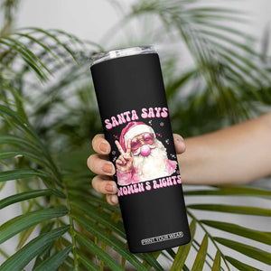 Funny Santa Says Womens Rights Skinny Tumbler Feminist Activist Christmas Gift - Print Your Wear