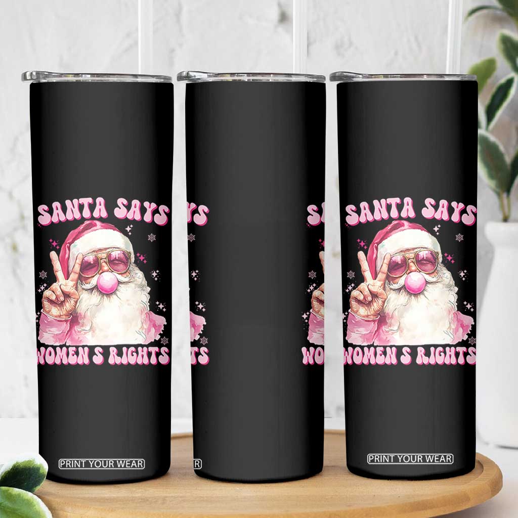 Funny Santa Says Womens Rights Skinny Tumbler Feminist Activist Christmas Gift - Print Your Wear