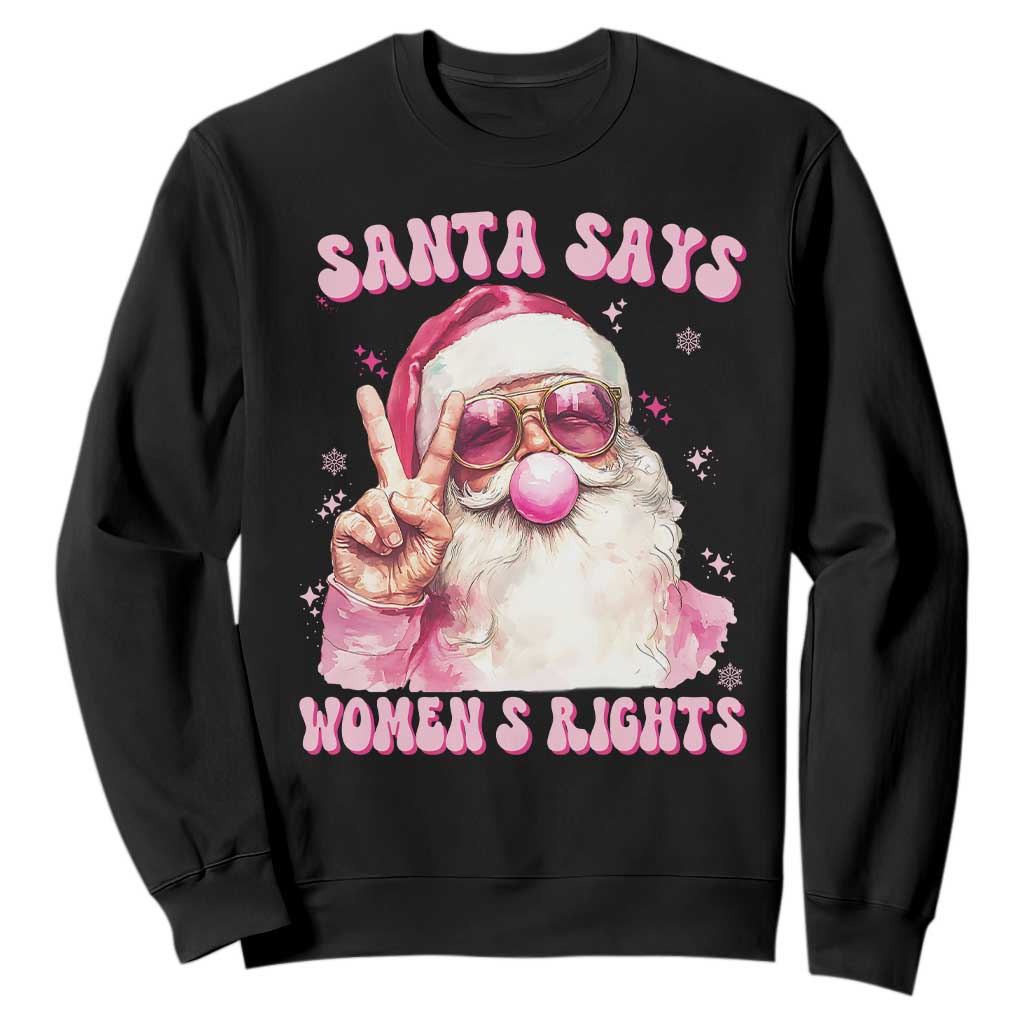 Funny Santa Says Womens Rights Sweatshirt Feminist Activist Christmas Gift TS12 Black Print Your Wear