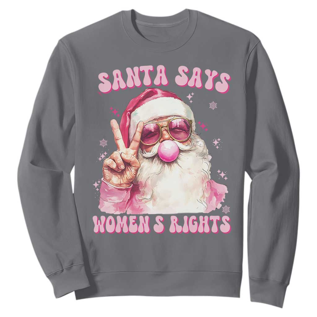 Funny Santa Says Womens Rights Sweatshirt Feminist Activist Christmas Gift TS12 Charcoal Print Your Wear