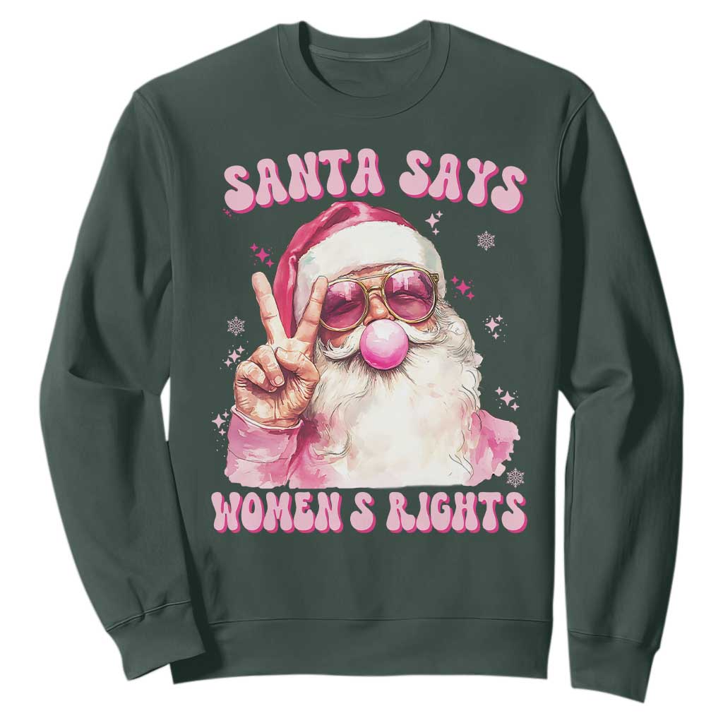 Funny Santa Says Womens Rights Sweatshirt Feminist Activist Christmas Gift TS12 Dark Forest Green Print Your Wear