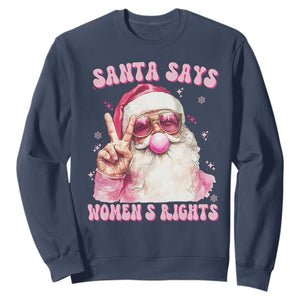 Funny Santa Says Womens Rights Sweatshirt Feminist Activist Christmas Gift TS12 Navy Print Your Wear