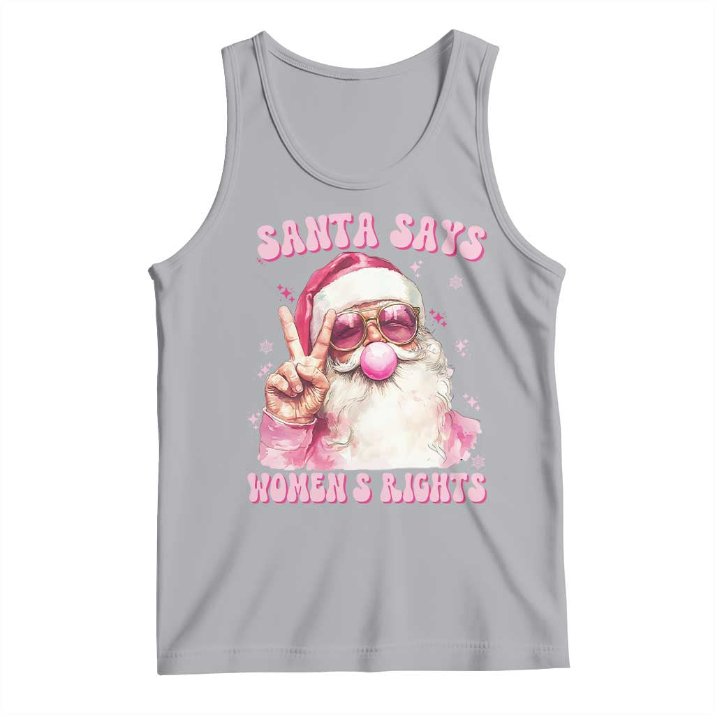 Funny Santa Says Womens Rights Tank Top Feminist Activist Christmas Gift TS12 Athletic Heather Print Your Wear