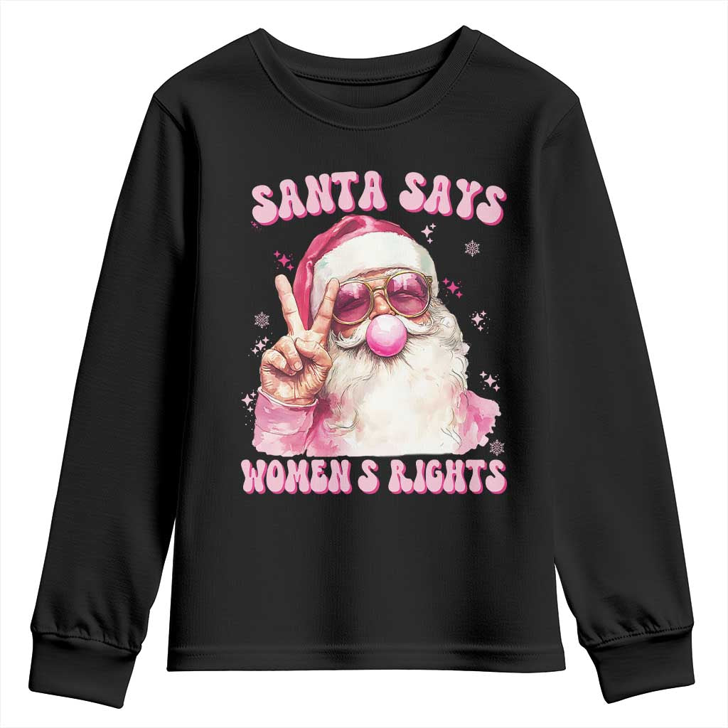 Funny Santa Says Womens Rights Youth Sweatshirt Feminist Activist Christmas Gift TS12 Black Print Your Wear